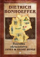 Dietrich Bonhoeffer – Pośrodku okrucieństwa - Janet & Geoff Benge