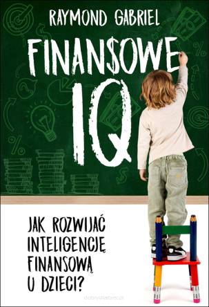 Finansowe IQ - Jak rozwijać u dzieci inteligencję finansową?