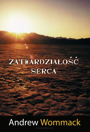 Zatwardziałość serca - Andrew Wommack
