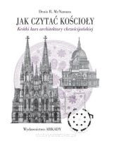 Jak czytać kościoły - Krótki kurs architektury chrześcijańskiej
