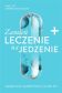 Zamień leczenie na jedzenie - Andreas Michalsen, Małgorzata Chudzik