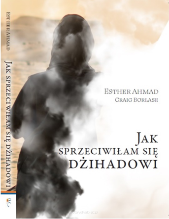 Jak sprzeciwiłam się Dżihadowi - Ahmad Esther