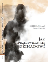 Jak sprzeciwiłam się Dżihadowi - Ahmad Esther