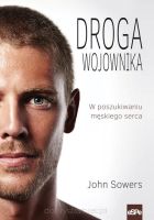 Droga wojownika - W poszukiwaniu męskiego serca