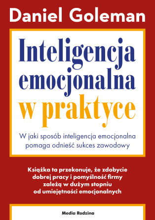 Inteligencja emocjonalna w praktyce - Daniel Goleman
