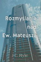 Rozmyślania nad Ew. Mateusza - J.C. Ryle