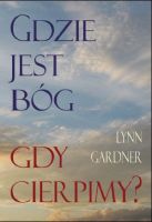 Gdzie jest Bóg, gdy cierpimy?