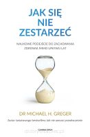 Jak się nie zestarzeć. Naukowe podejście do zachowania zdrowia mimo upływu lat
