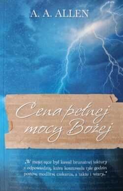 Cena pełnej mocy Bożej - A. A. Allen
