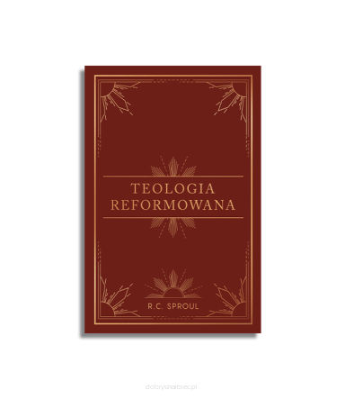 Teologia reformowana – R.C. Sproul