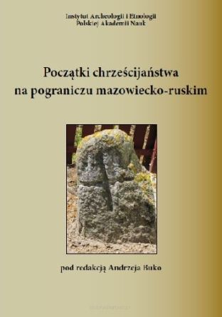 Początki chrześcijaństwa na pograniczu mazowiecko-ruskim