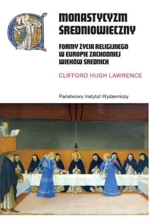 Monastycyzm średniowieczny. Formy życia religijnego w Zachodniej Europie w średniowieczu