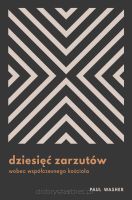 Dziesięć zarzutów wobec współczesnego Kościoła – Paul Washer