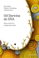 Od Darwina do DNA. Debata wokół teorii inteligentnego projektu - William A. Dembski