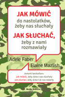 Jak mówić do nastolatków, żeby nas słuchały. Jak słuchać...