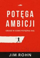 Potęga ambicji - Jim Rohn (wydanie I)