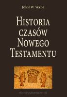 Historia czasów Nowego testamentu - John W. Wade