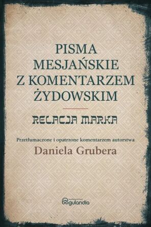 Relacja Marka - Pisma Mesjańskie z komentarzem żydowskim Daniela Grubera