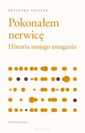 Pokonałem nerwicę. Historia mojego zmagania, wydanie 2
