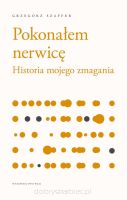 Pokonałem nerwicę. Historia mojego zmagania, wydanie 2