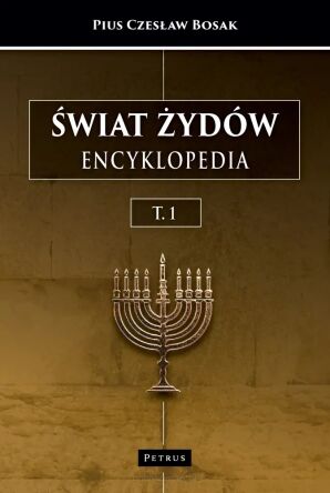 Świat Żydów. Encyklopedia. Tom 1 - Czesław Bosak