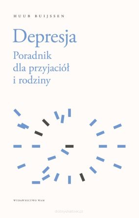 Depresja. Poradnik dla przyjaciół i rodziny - Huub Buijssen
