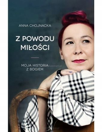 Z powodu miłości - Anna Chojnacka