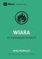Wiara. Co powinieneś wiedzieć? - Mike McKinley