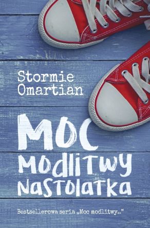 Moc modlitwy nastolatka - Stormie Omartian