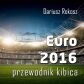 Euro 2016 - Przewodnik kibica