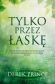 Tylko przez łaskę - Derek Prince
