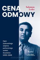Cena odmowy - Opór żydowskiego więźnia politycznego wobec Sowietów 1939-1949