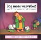 Bóg może wszystko!