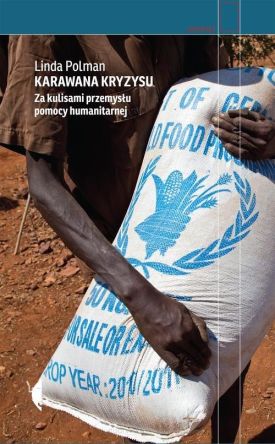 Karawana kryzysu - Za kulisami przemysłu pomocy humanitarnej