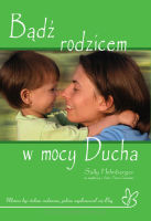 Bądź rodzicem w mocy Ducha - Sally Hohnberger