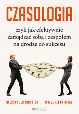Czasologia, czyli jak efektywnie zarządzać sobą i zespołem na drodze do sukcesu