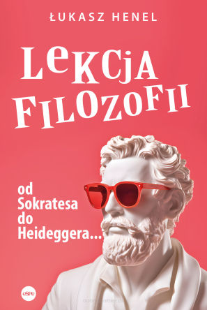 Lekcja filozofii Od Sokratesa do Heideggera