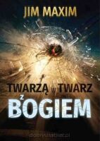 TWARZĄ W TWARZ Z BOGIEM - Jim Maxim
