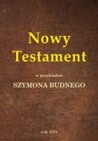 NOWY TESTAMENT w przekładzie Szymona Budnego z 1574 r.