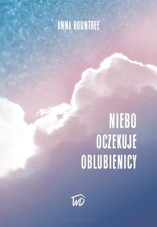 Niebo oczekuje Oblubienicy - Anna Rountree