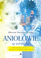 Aniołowie są wśród nas - Sharon Stevens Evans