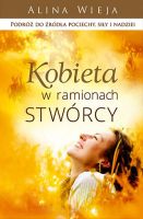 Kobieta w ramionach Stwórcy - Alina Wieja