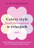 Cztery style funkcjonowania w relacjach. W jaki sposób teoria przywiązania może pomóc ci zbudować udany związek