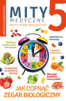 Mity medyczne 5. Jak cofnąć zegar biologiczny
