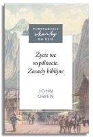 Życie we wspólnocie. Zasady biblijne – John Owen