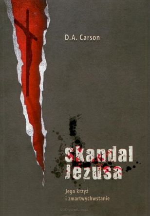 Skandal Jezusa - Jego krzyż i zmartwychwstanie