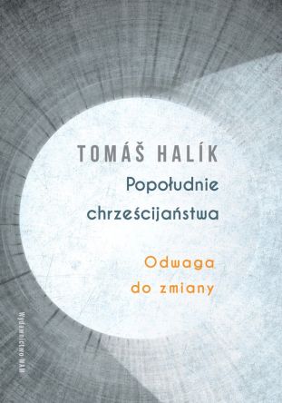 Popołudnie chrześcijaństwa. Odwaga do zmiany