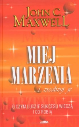 Miej marzenia ... i zrealizuj je!