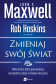 Zmieniaj swój świat. Małe kroki, które poprowadzą do wielkich zmian w Twoim otoczeniu - John C. Maxwell