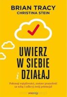 Uwierz w siebie i działaj - Brian Tracy